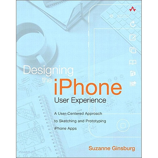 Designing the iPhone User Experience, Suzanne Ginsburg