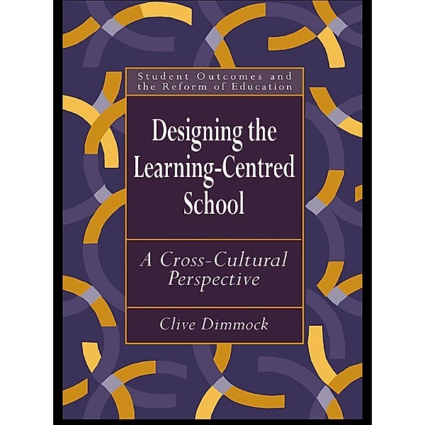 Designing the Learning-centred School, Clive Dimmock