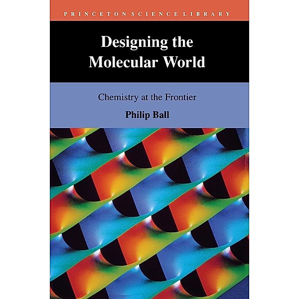 Designing the Molecular World, Philip Ball