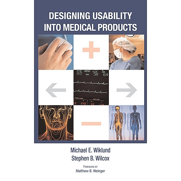 Designing Usability into Medical Products, Michael E. Wiklund, Stephen B. Wilcox