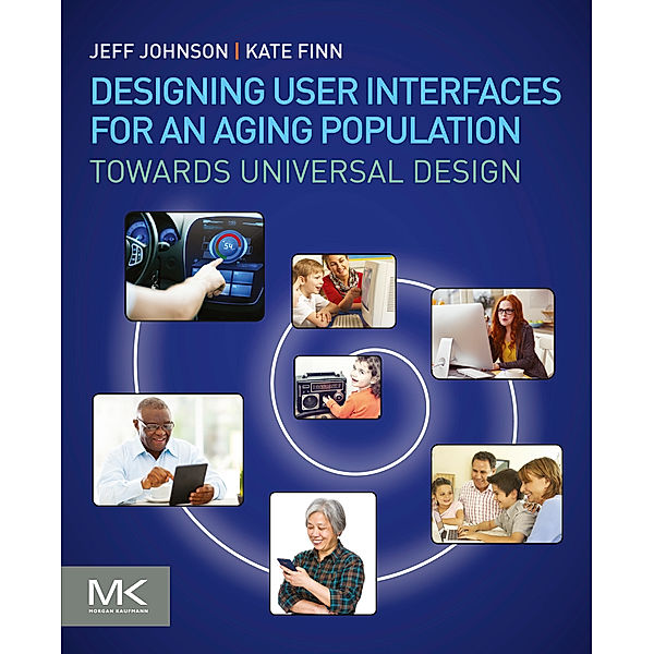 Designing User Interfaces for an Aging Population, Jeff Johnson, Kate Finn