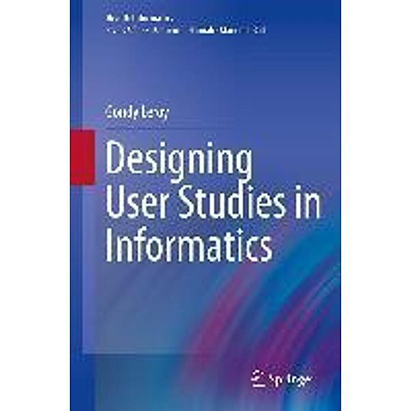 Designing User Studies in Informatics / Health Informatics, Gondy Leroy