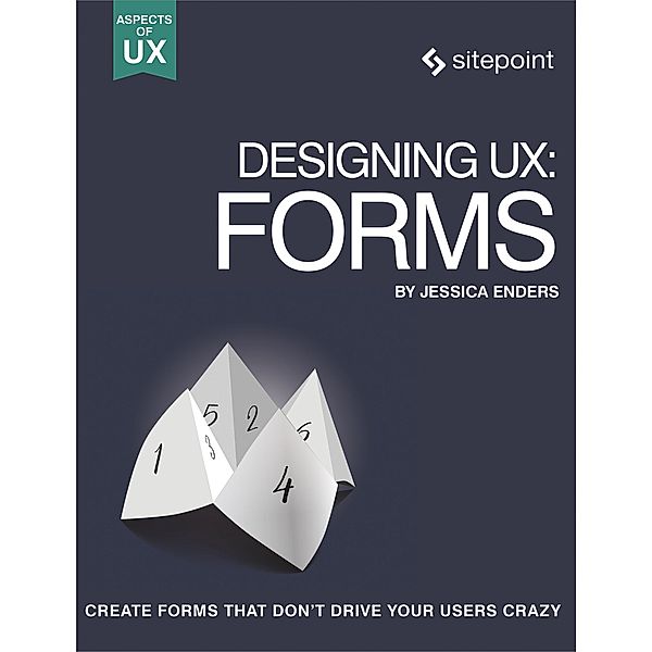Designing UX: Forms, Jessica Enders