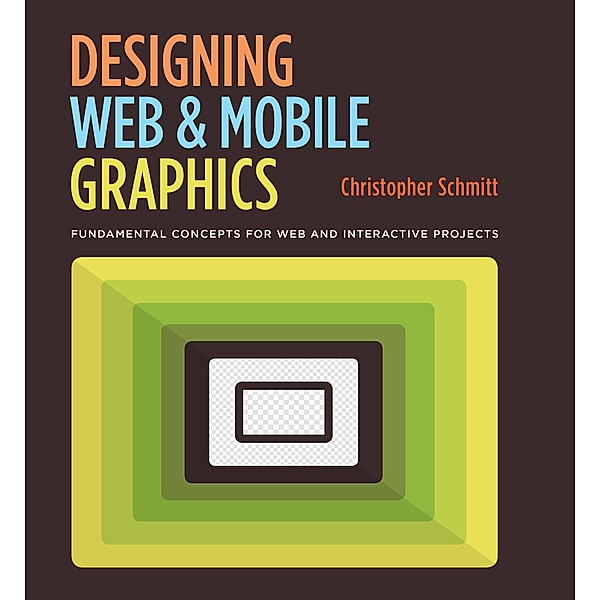 Designing Web and Mobile Graphics, Christopher Schmitt