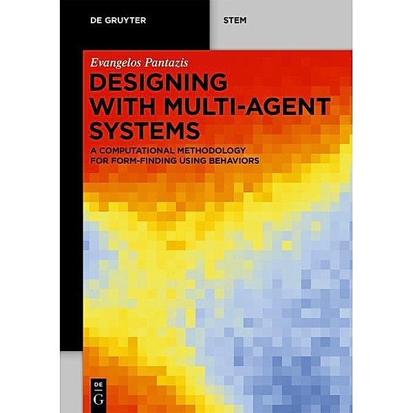 Designing with Multi-Agent Systems / De Gruyter STEM, Evangelos Pantazis