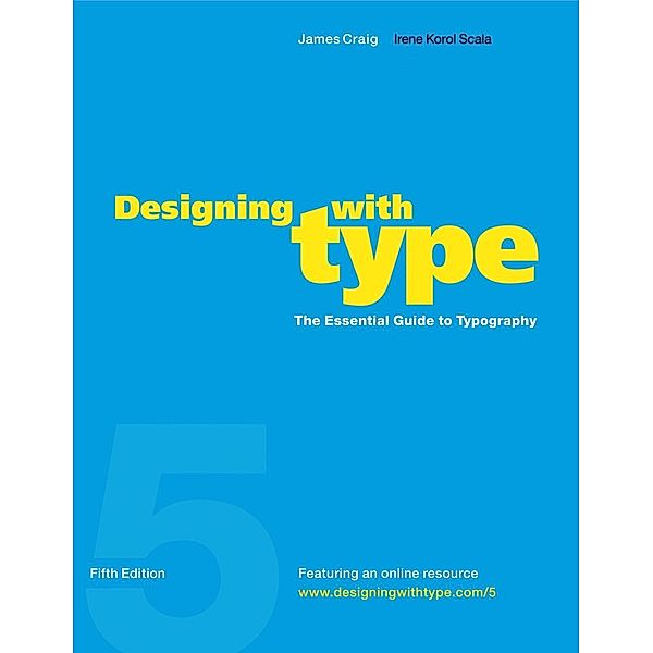 Designing with Type, 5th Edition, James Craig, Irene Korol Scala