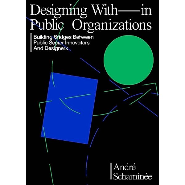 Designing With(in) Public Organizations, André Schaminée