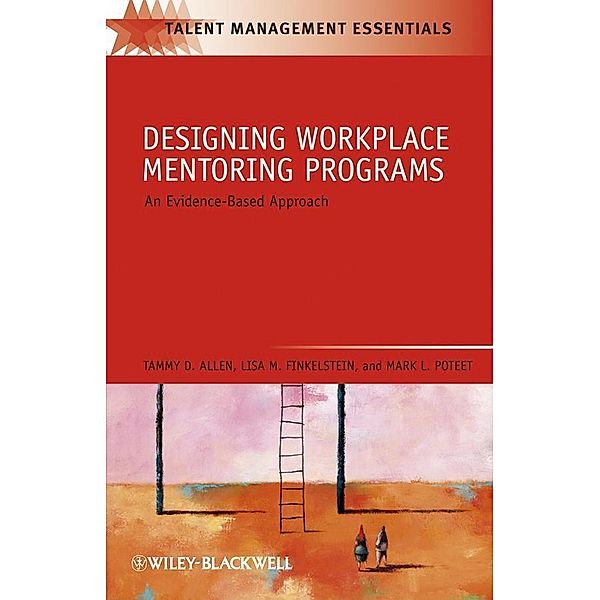 Designing Workplace Mentoring Programs / Industrial and Organizational Psychology Practice, Tammy D. Allen, Lisa M. Finkelstein, Mark L. Poteet