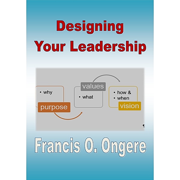 Designing Your Leadership, Francis Ongere