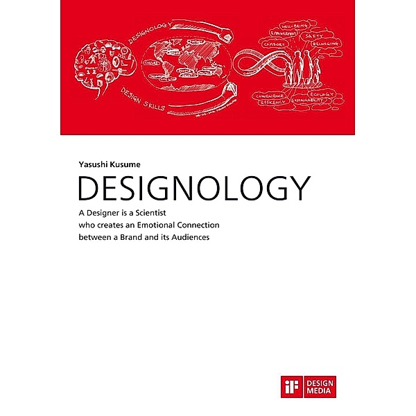 DESIGNOLOGY. A Designer is a Scientist who creates an Emotional Connection between a Brand and its Audiences, Yasushi Kusume