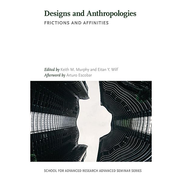 Designs and Anthropologies / School for Advanced Research Advanced Seminar Series