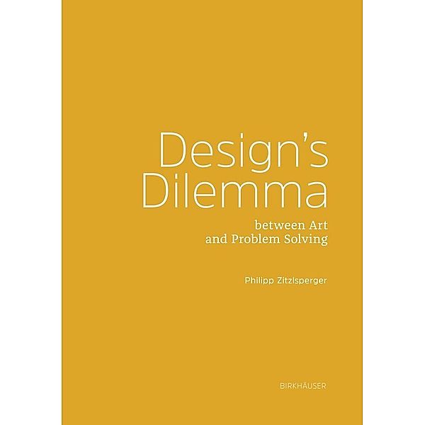 Design's Dilemma between Art and Problem Solving, Philipp Zitzlsperger