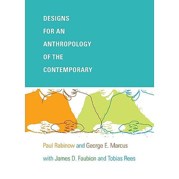 Designs for an Anthropology of the Contemporary / a John Hope Franklin Center Book, Rabinow Paul Rabinow