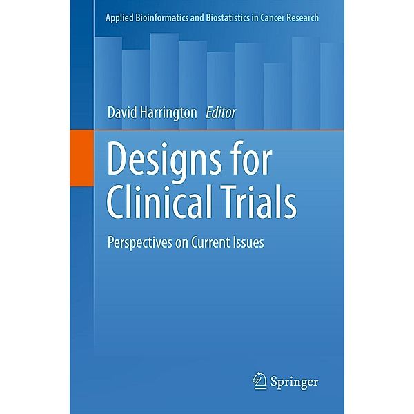 Designs for Clinical Trials / Applied Bioinformatics and Biostatistics in Cancer Research, David Harrington