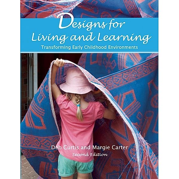 Designs for Living and Learning, Second Edition, Deb Curtis, Margie Carter