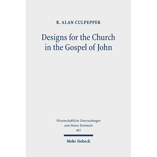 Designs for the Church in the Gospel of John, R. Alan Culpepper