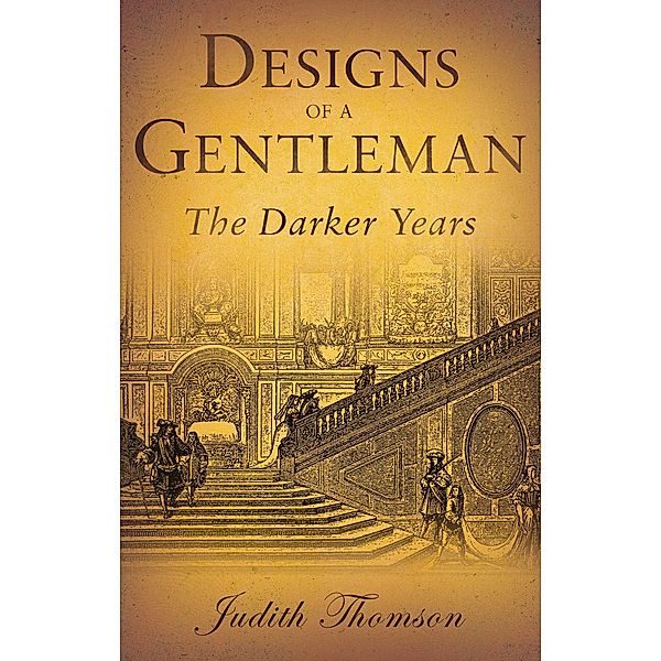 Designs of a Gentleman - The Darker Years, Judith Thomson