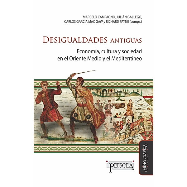 Desigualdades antiguas / Estudios del Mediterráneo Antiguo / PEFSCEA, Marcelo Campagno, Julián Gallego, Carlos García Mac Gaw, Richard Payne