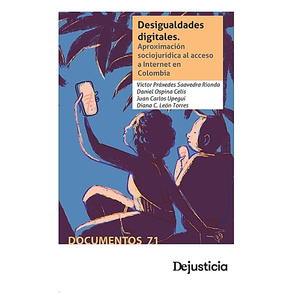 Desigualdades digitales / Documentos, Víctor Práxedes Saavedra Rionda, Daniel Ospina-Celis, Juan Carlos Upegui Mejía, Diana C León Torres