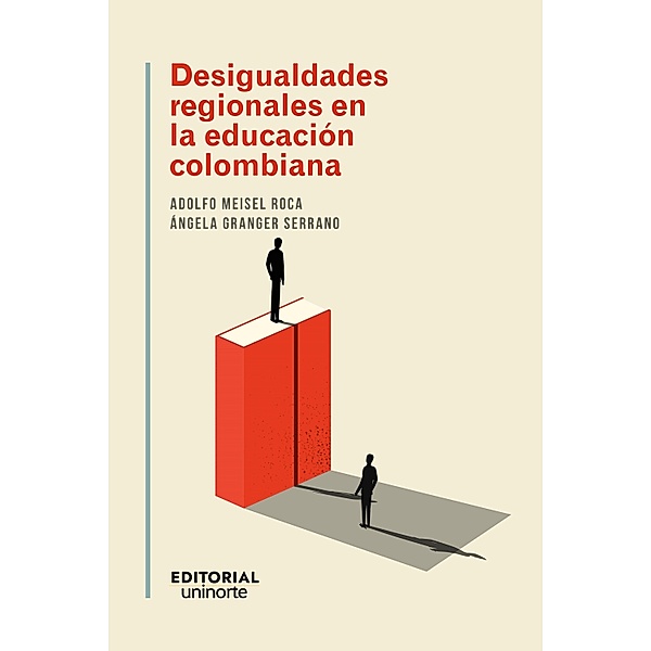 Desigualdades regionales en la educación colombiana, Adolfo Meisel Roca, Ángela Granger Serrano