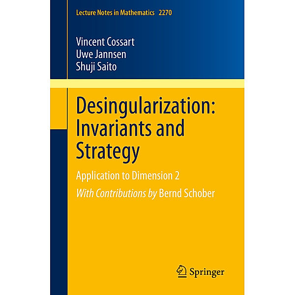 Desingularization: Invariants and Strategy, Vincent Cossart, Uwe Jannsen, Shuji Saito
