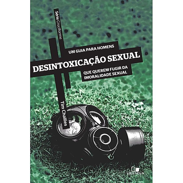 Desintoxicação sexual / Cruciforme, Tim Challies