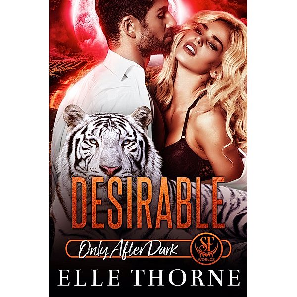 Desirable: Only After Dark (Shifters Forever Worlds, #15) / Shifters Forever Worlds, Elle Thorne