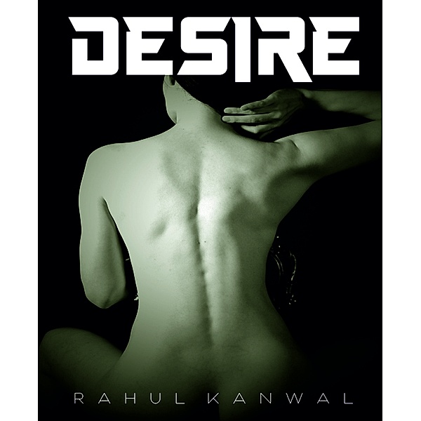 Desire, Rahul Kanwal