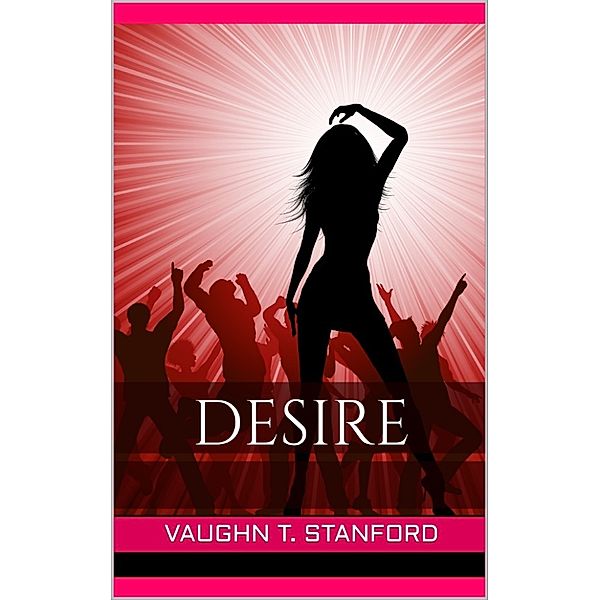 Desire, Vaughn T. Stanford