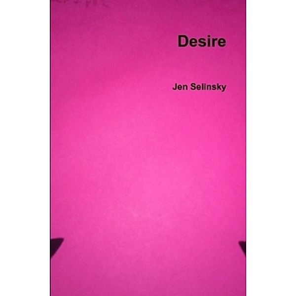 Desire, Jen Selinsky