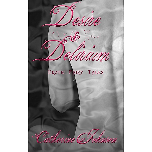 Desire and Delirium, Catherine Johnson