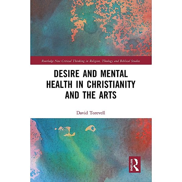 Desire and Mental Health in Christianity and the Arts, David Torevell