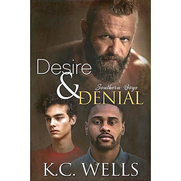 Desire & Denial (Southern Boys, #3) / Southern Boys, K. C. Wells