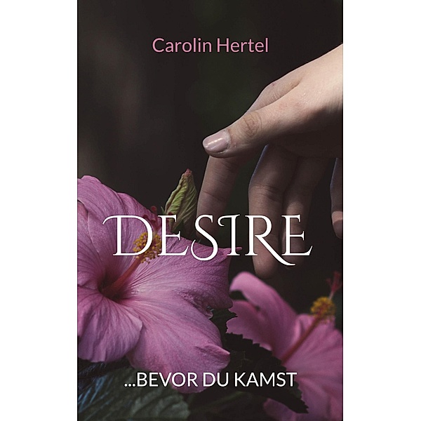 Desire / DESIRE Bd.3, Carolin Hertel