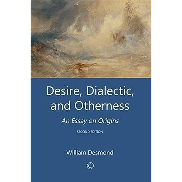Desire, Dialectic and Otherness, William Desmond