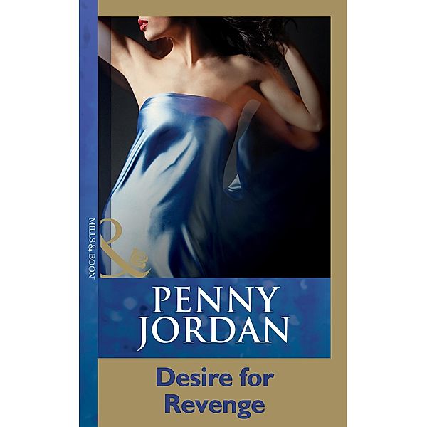 Desire For Revenge (Penny Jordan Collection) (Mills & Boon Modern), Penny Jordan