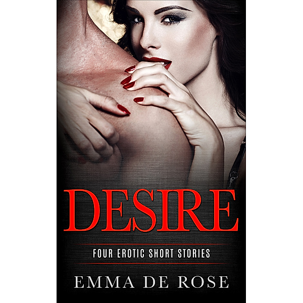 Desire - Four erotic short stories, Emma de Rosa