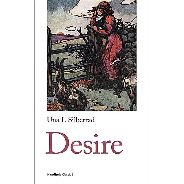 Desire / Handheld Defiants Bd.1, Una L Silberrad