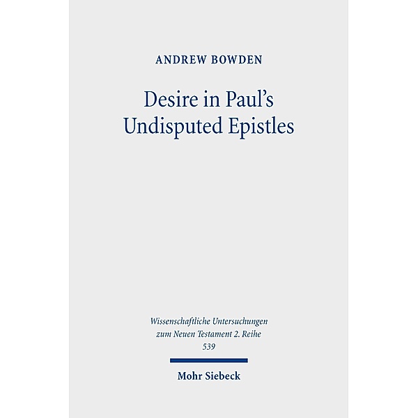 Desire in Paul's Undisputed Epistles, Andrew Bowden