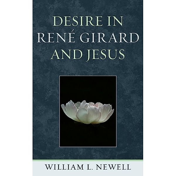 Desire in René Girard and Jesus, William L. Newell