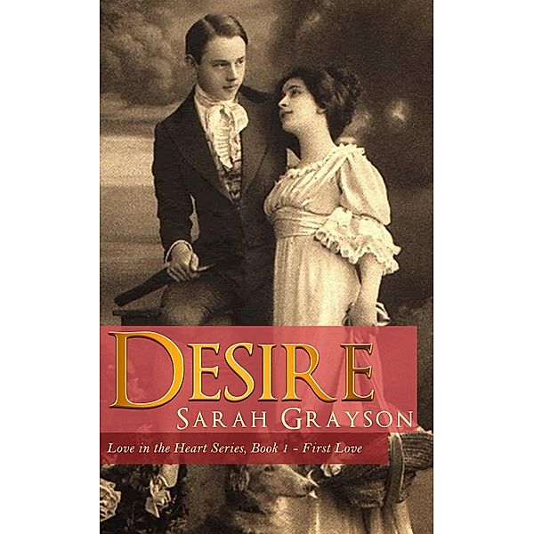 Desire (Love in the Heart Series, Book 1 - First Love, #1), Murrey Donaldson