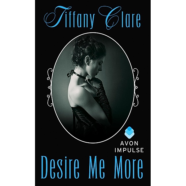 Desire Me More, Tiffany Clare