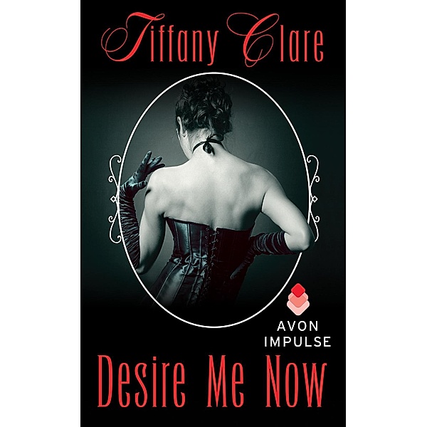 Desire Me Now, Tiffany Clare