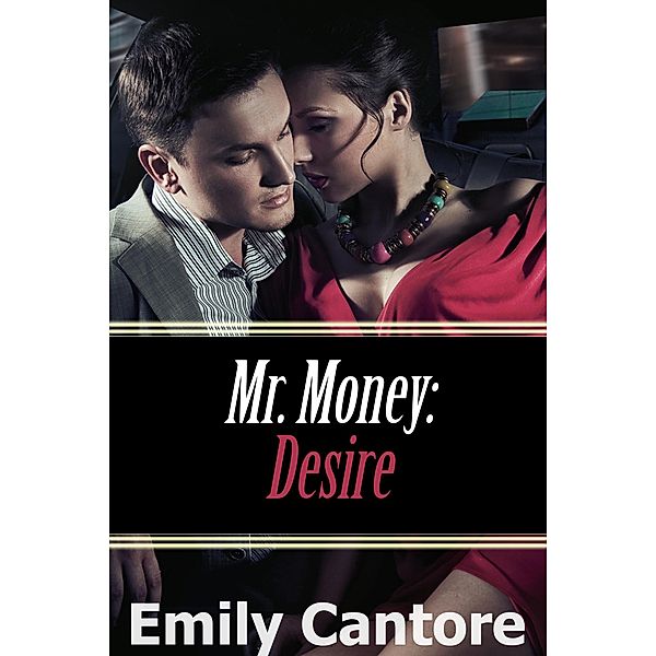 Desire: Mr. Money (Mr Money, #4) / Mr Money, Emily Cantore