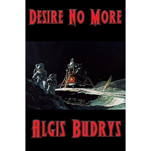 Desire No More / Positronic Publishing, Algis Budrys