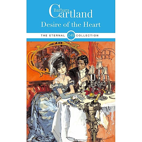 Desire of the Heart / The Eternal Collection Bd.249, Barbara Cartland