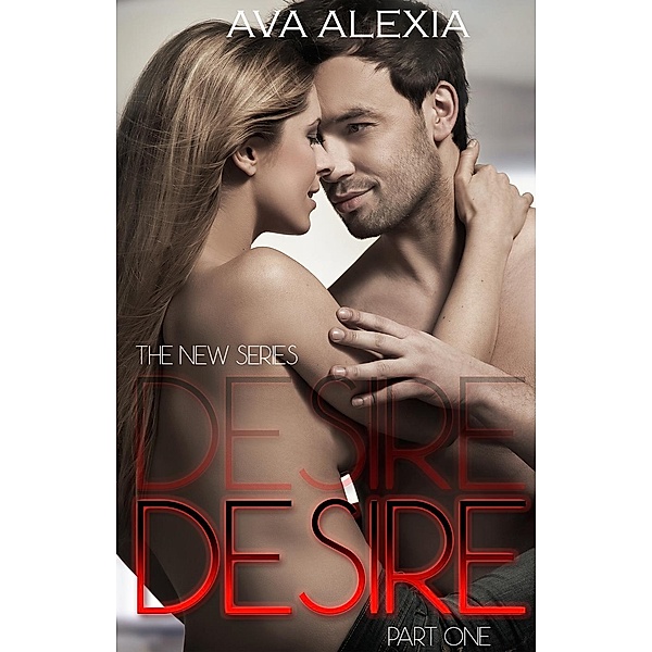 Desire Series: Desire (Desire Series, #1), Ava Alexia