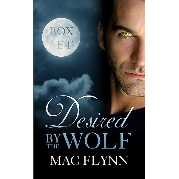 Desired By the Wolf Box Set (BBW Werewolf Shifter Romance), Mac Flynn