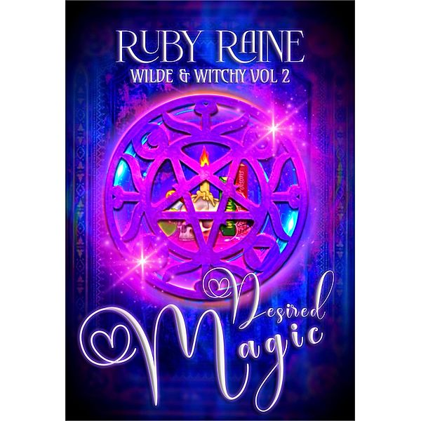 Desired Magic (Wilde & Witchy, #2) / Wilde & Witchy, Ruby Raine