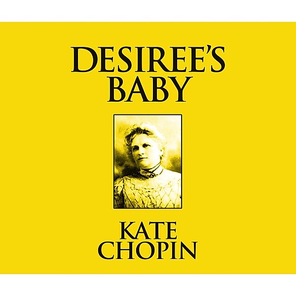 Desiree's Baby (Unabridged), Kate Chopin